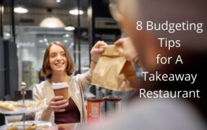 Read more about the article Budgeting Tips for a Takeaway Restaurant