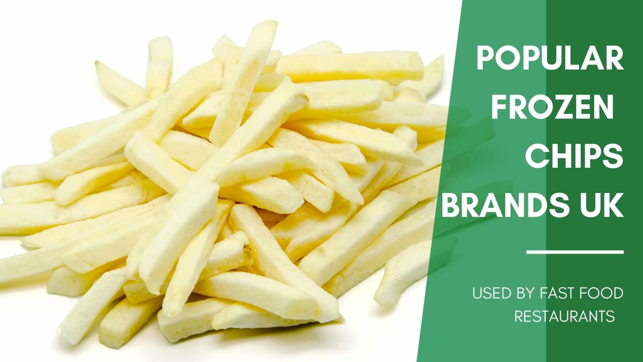 Popular Frozen Chips Brands Used By Fast Food Restaurants