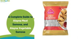 A Complete Guide to Alayna Meat Samosa, and Alayna Vegetable Samosa