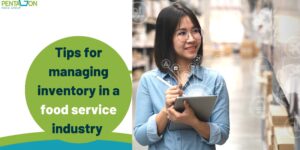 Tips for Managing Inventory in a Food Service Industry